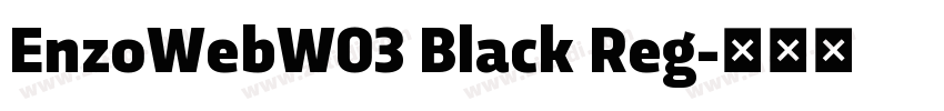 EnzoWebW03 Black Reg字体转换 EnzoWebW03 Black Reg字体转换